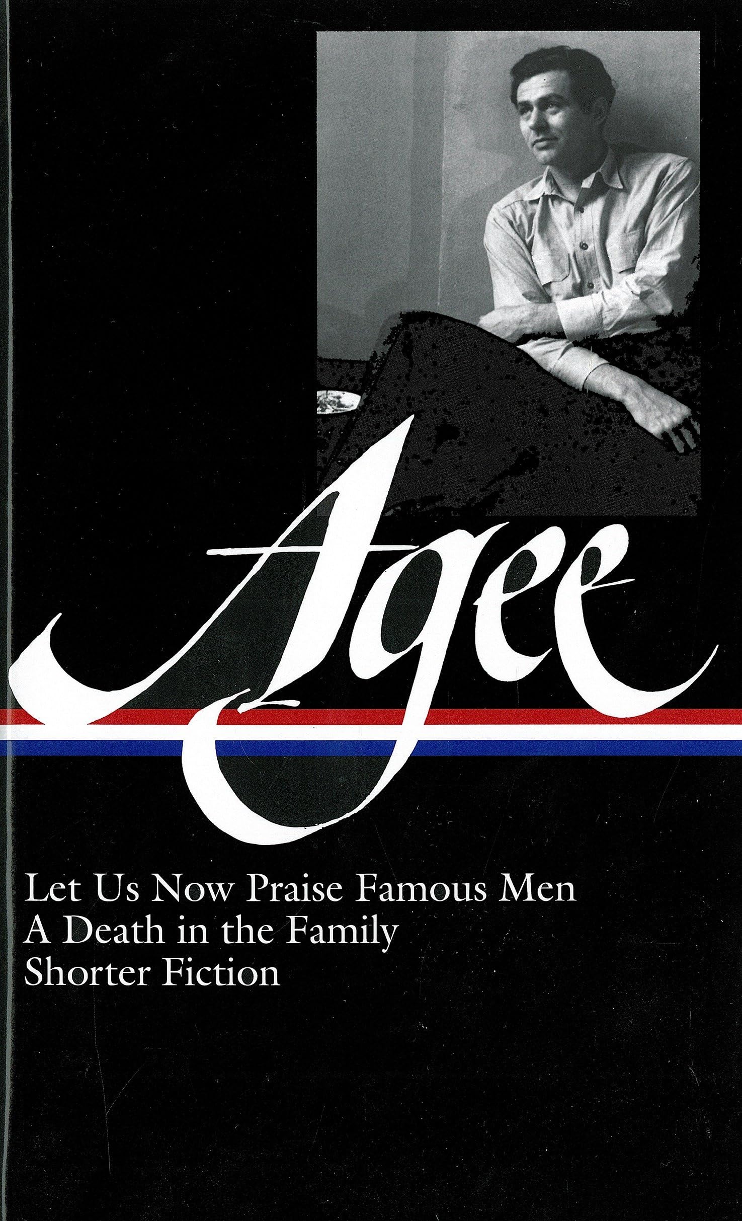 James Agee: Let Us Now Praise Famous Men / A Death in the Family / shorter fiction (LOA #159) (Library of America James Agee Edi,Used