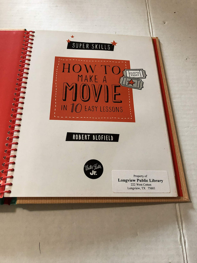 How To Make A Movie In 10 Easy Lessons: Learn How To Write, Direct, And Edit Your Own Film Without A Hollywood Budget (Super Ski