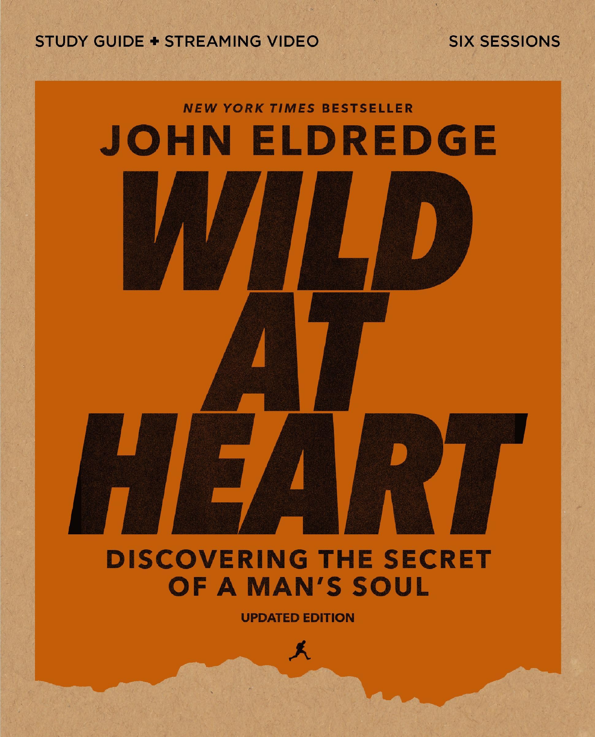 Wild At Heart Study Guide Plus Streaming Video, Updated Edition: Discovering The Secret Of A ManS Soul