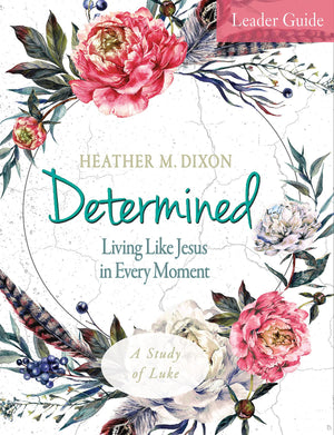 Determined  Women's Bible Study Leader Guide: Living Like Jesus in Every Moment,Used