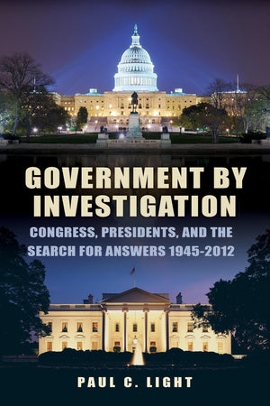 Government by Investigation: Congress, Presidents, and the Search for Answers, 1945?2012,Used