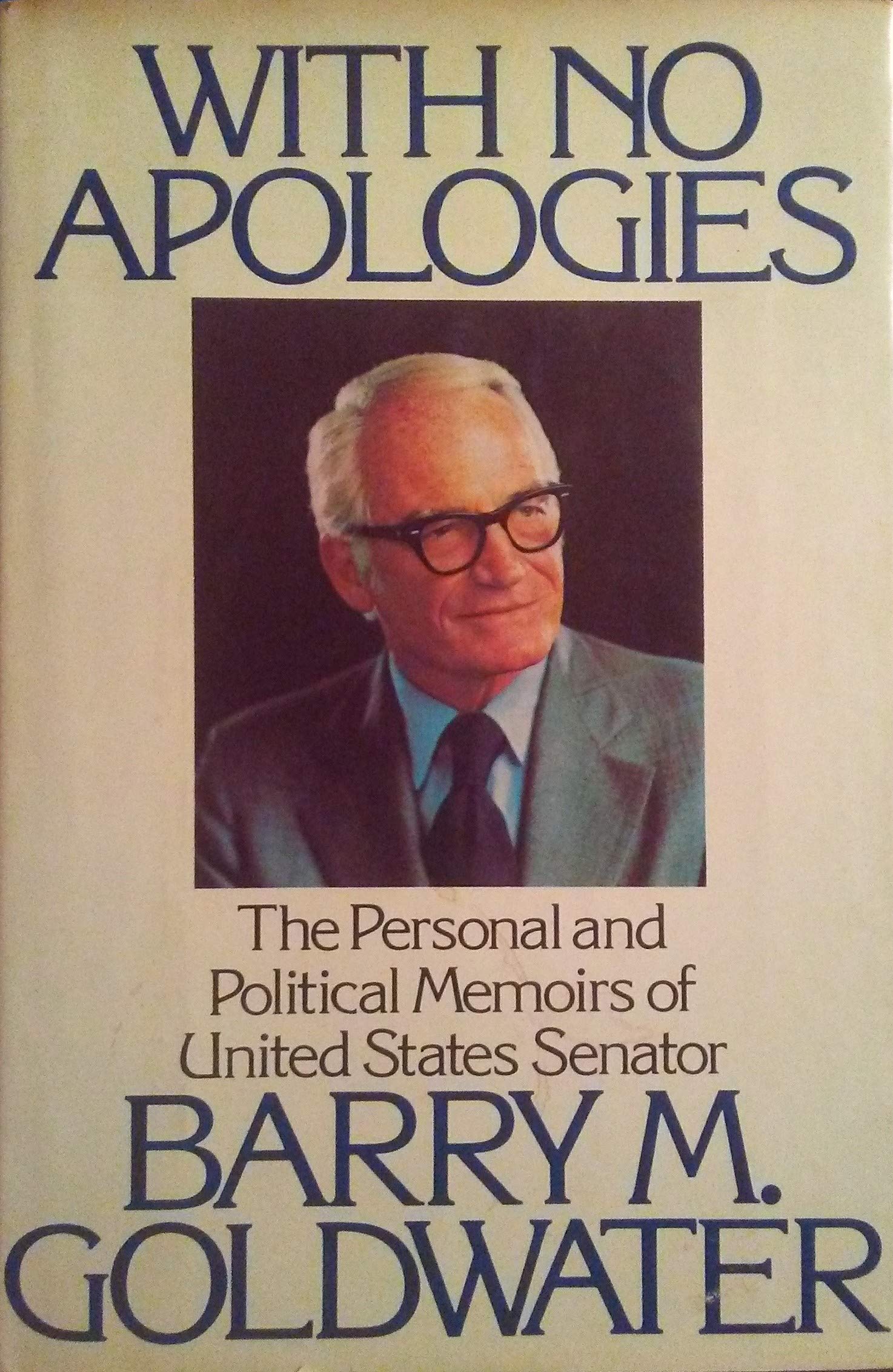 With No Apologies: The Personal and Political Memoirs of United States Senator Barry M. Goldwater,Used