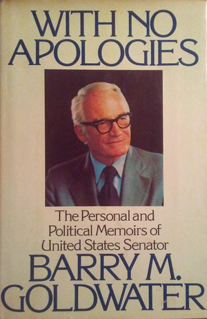 With No Apologies: The Personal and Political Memoirs of United States Senator Barry M. Goldwater,Used
