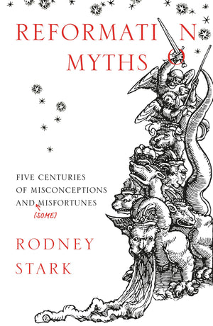 Reformation Myths: Five Centuries Of Misconceptions And (Some) Misfortunes,New