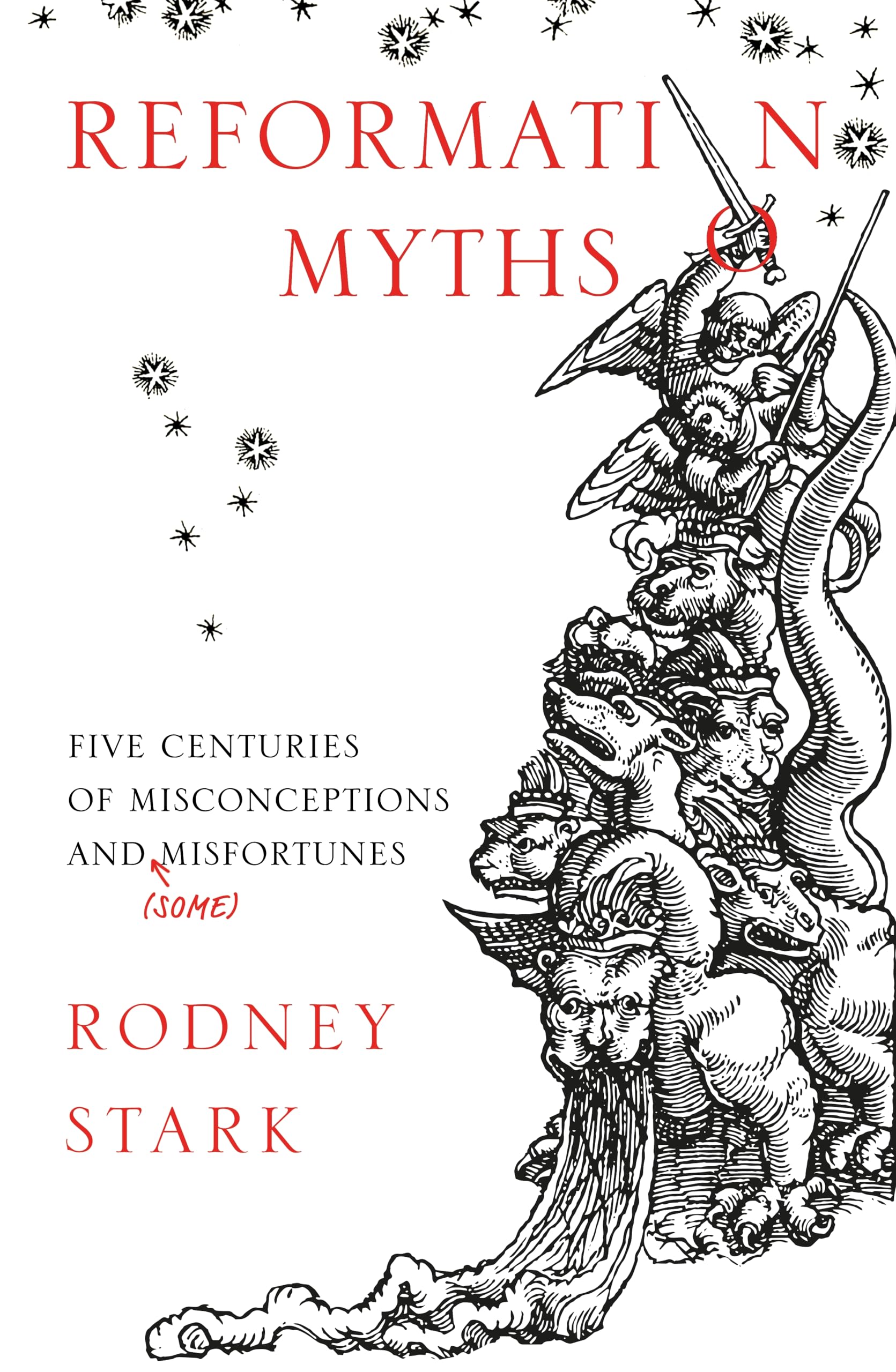 Reformation Myths: Five Centuries of Misconceptions and (Some) Misfortunes,Used