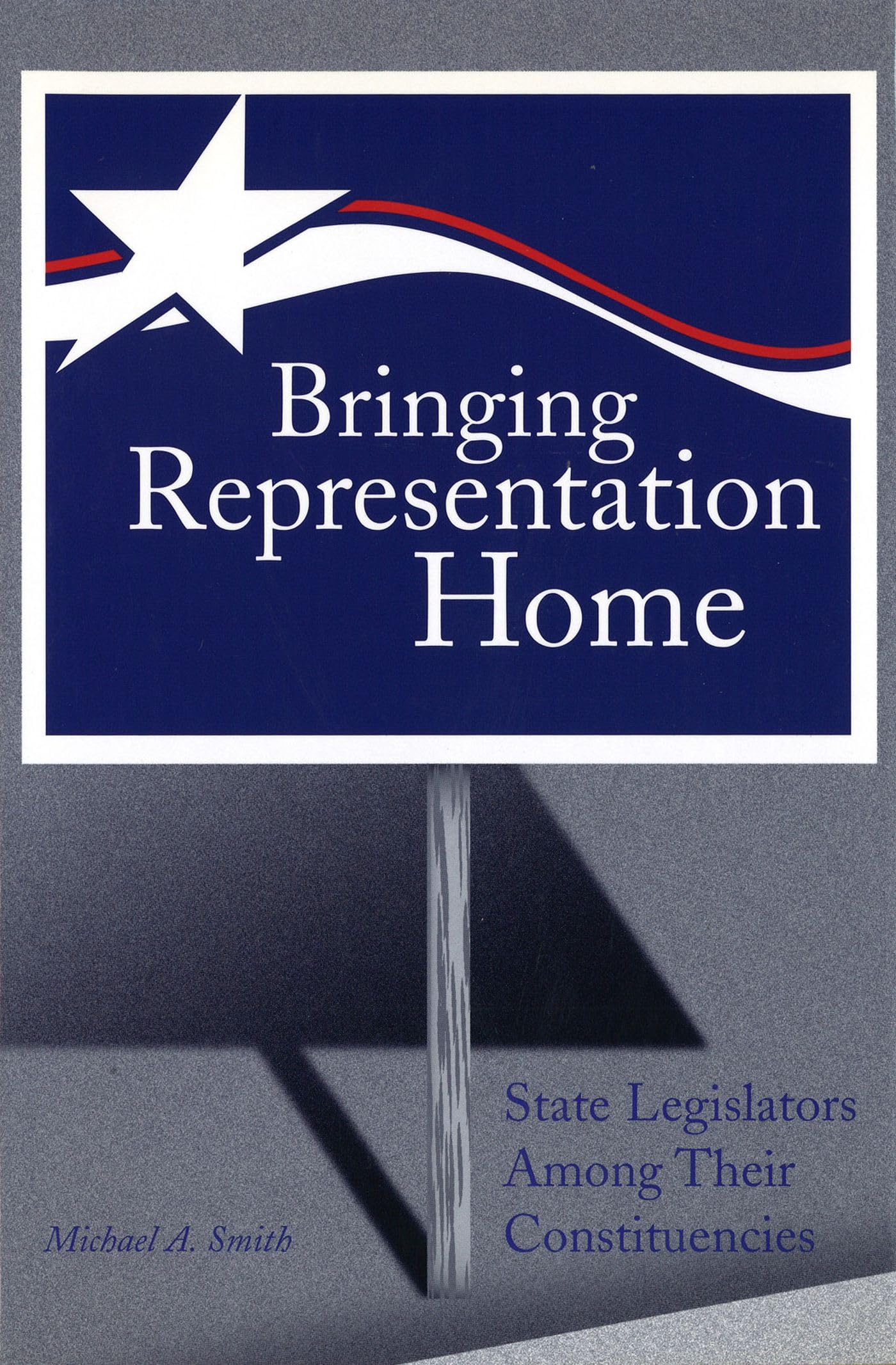 Bringing Representation Home: State Legislators Among Their Constituencies (Volume 1),Used