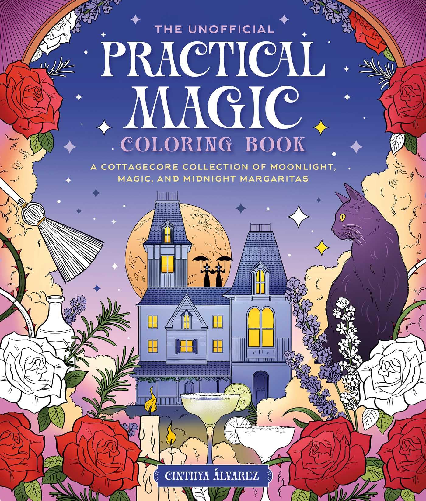 The Unofficial Coloring Book For Fans Of Practical Magic: A Cottagecore Collection Of Moonlight, Magic, And Midnight Margaritas