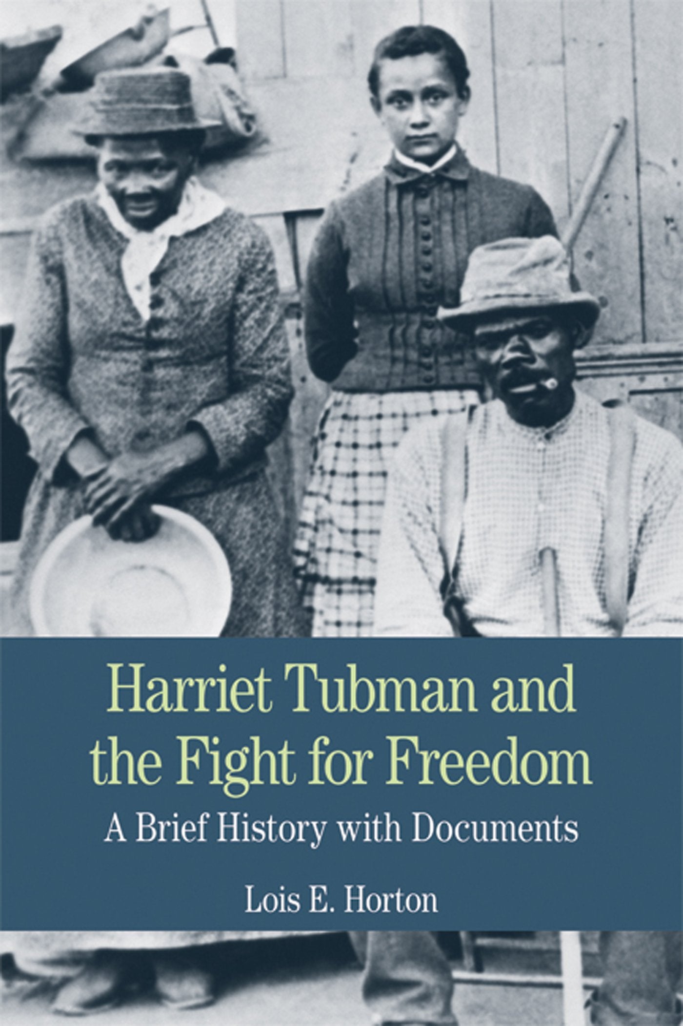 Harriet Tubman And The Fight For Freedom: A Brief History With Documents (The Bedford Series In History And Culture)