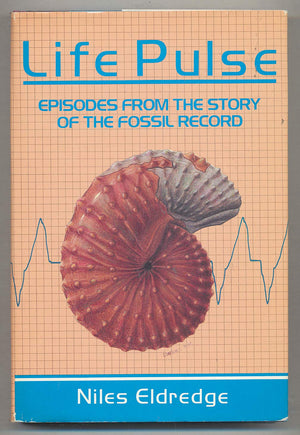 Life Pulse: Episodes From The Story Of The Fossil Record,New