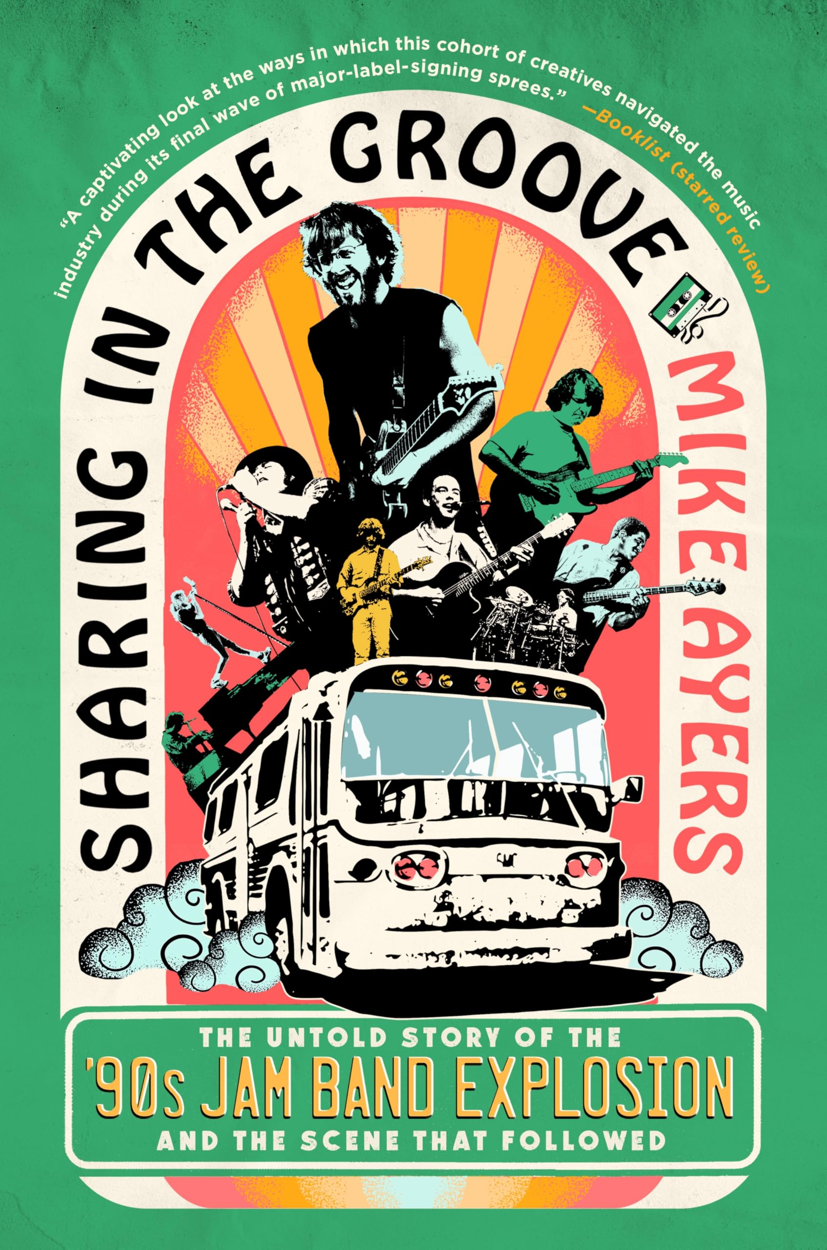 Sharing In The Groove: The Untold Story Of The 90S Jam Band Explosion And The Scene That Followed