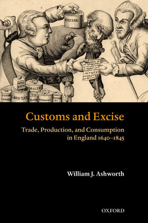 Customs And Excise: Trade, Production, And Consumption In England, 16401845