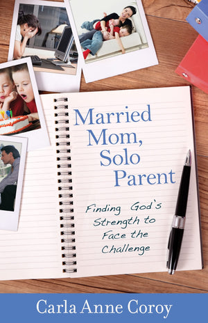 Married Mom, Solo Parent: Finding God's Strength to Face the Challenge,Used