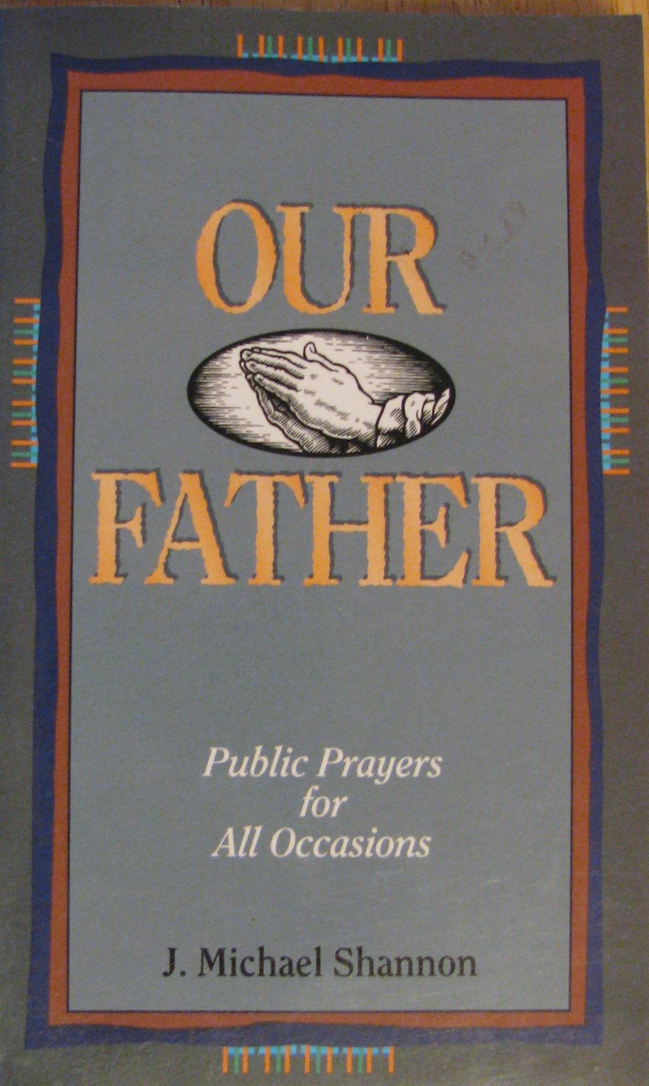 Our Father: Public Prayers for All Occasions,New