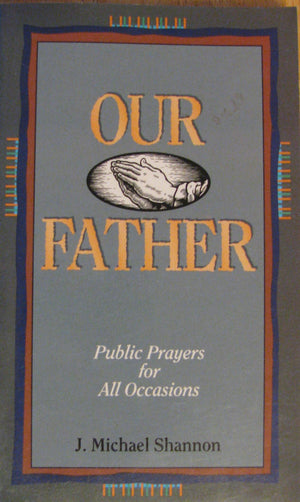 Our Father: Public Prayers for All Occasions,Used