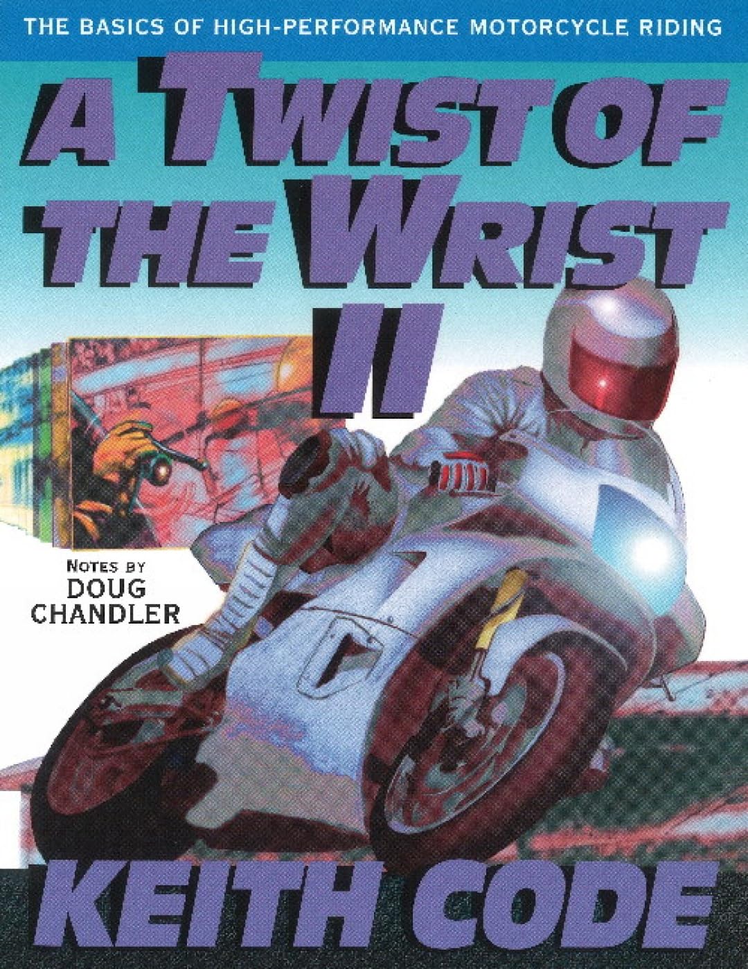 A Twist of the Wrist Vol. 2: The Basics of HighPerformance Motorcycle Riding,Used