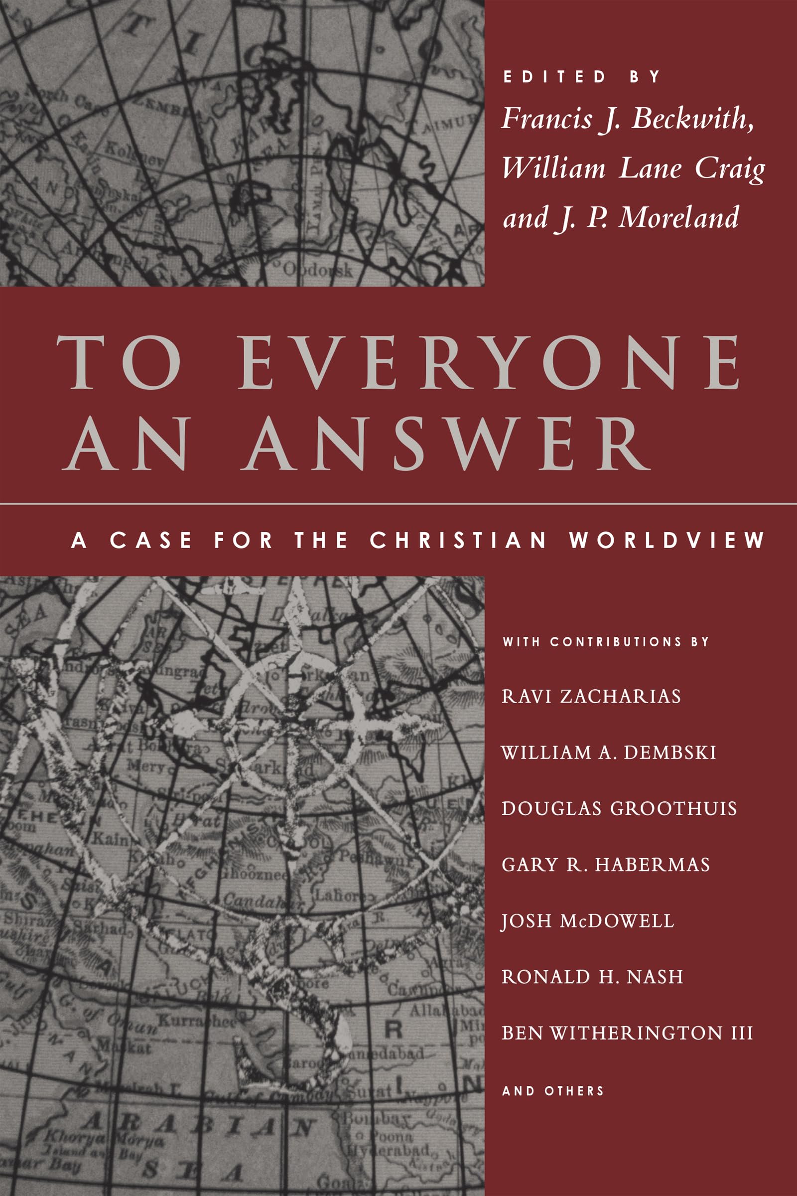 To Everyone An Answer: A Case For The Christian Worldview,New