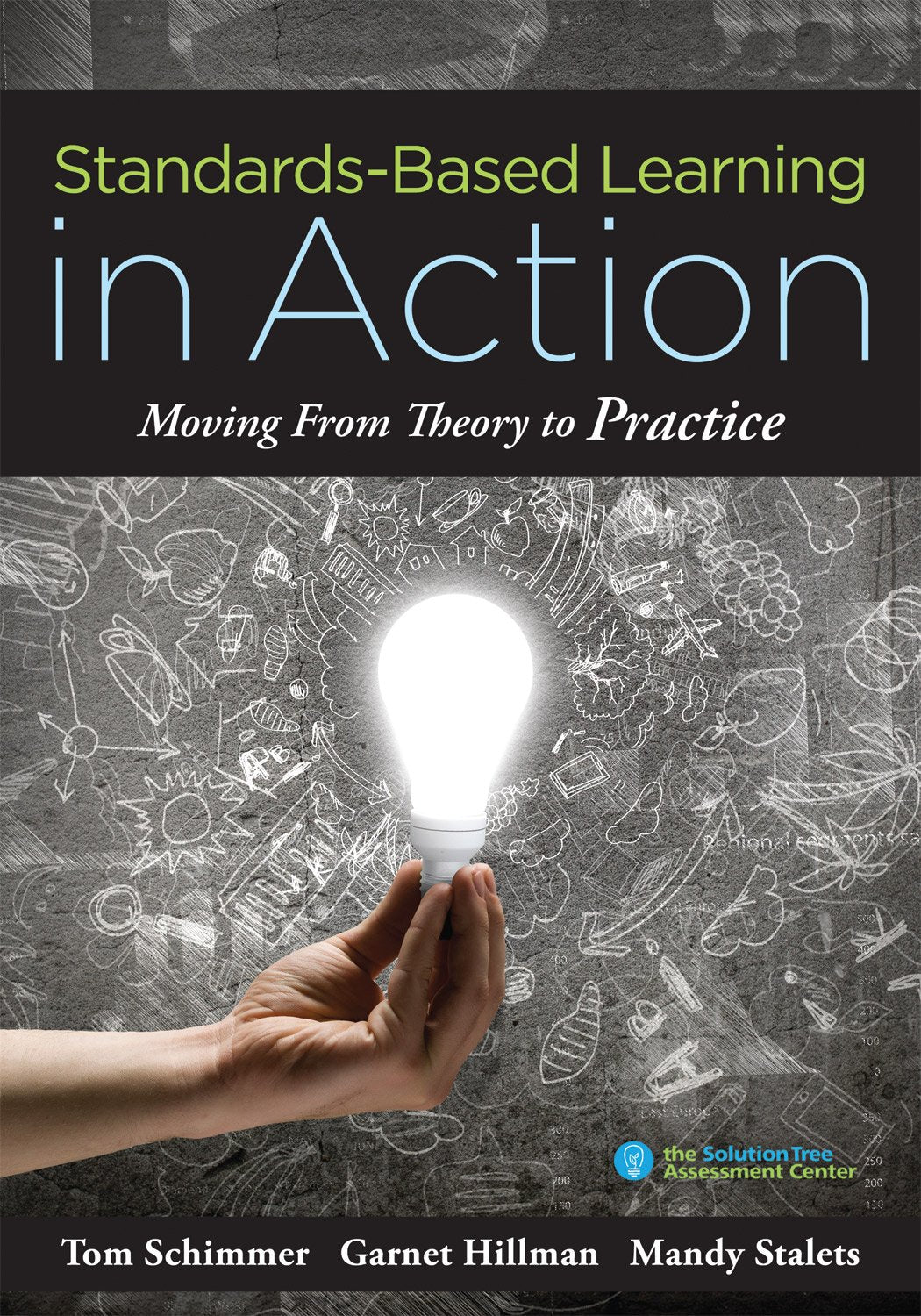 StandardsBased Learning in Action: Moving from Theory to Practice (A Guide to Implementing StandardsBased Grading, Instruction,Used