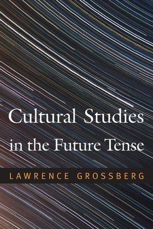 Cultural Studies in the Future Tense,New