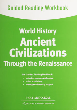 Guided Reading Workbook: Ancient Civilizations Through the Renaissance (World History)