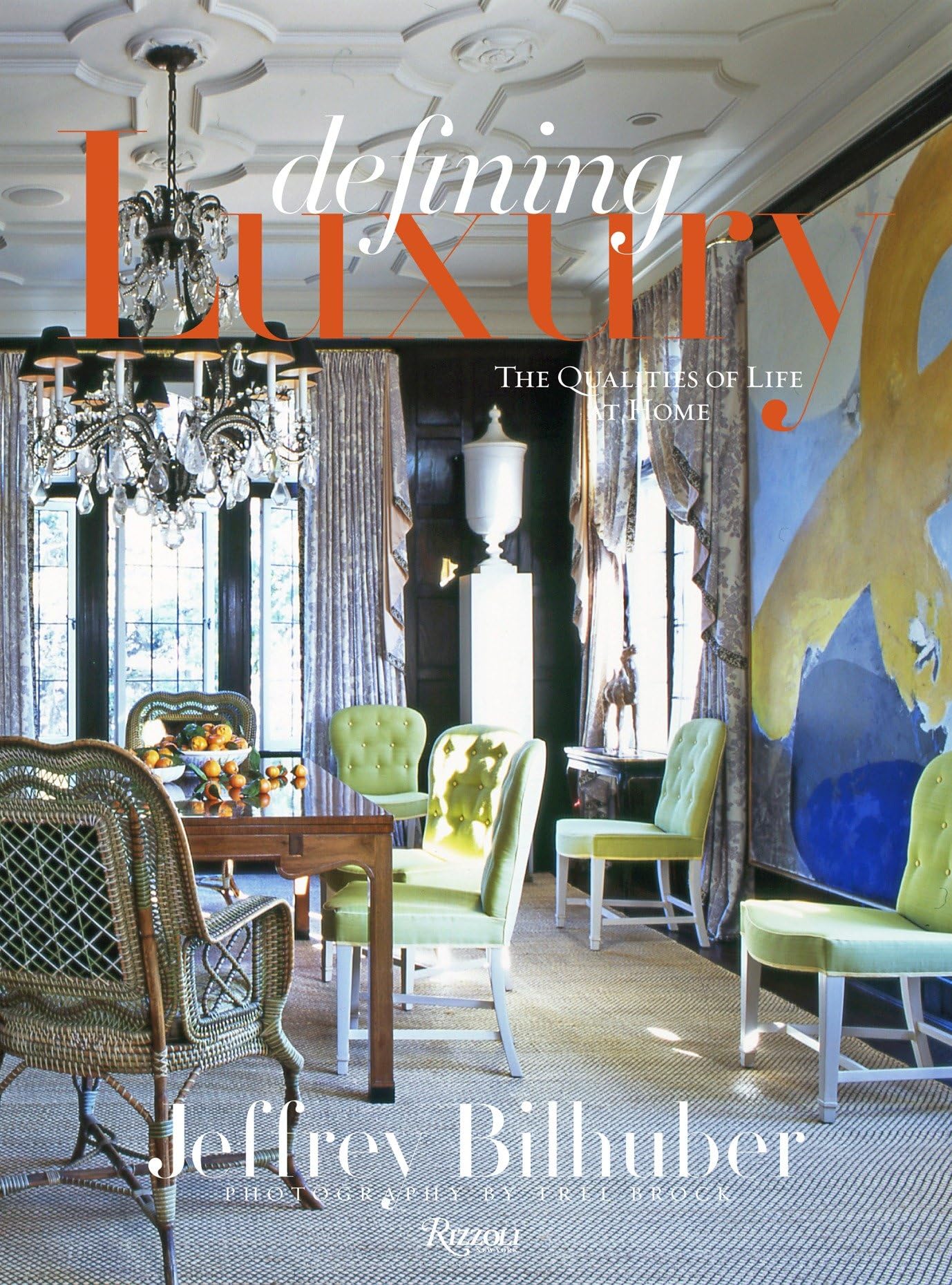 Jeffrey Bilhuber: Defining Luxury: The Qualities of Life at Home,Used