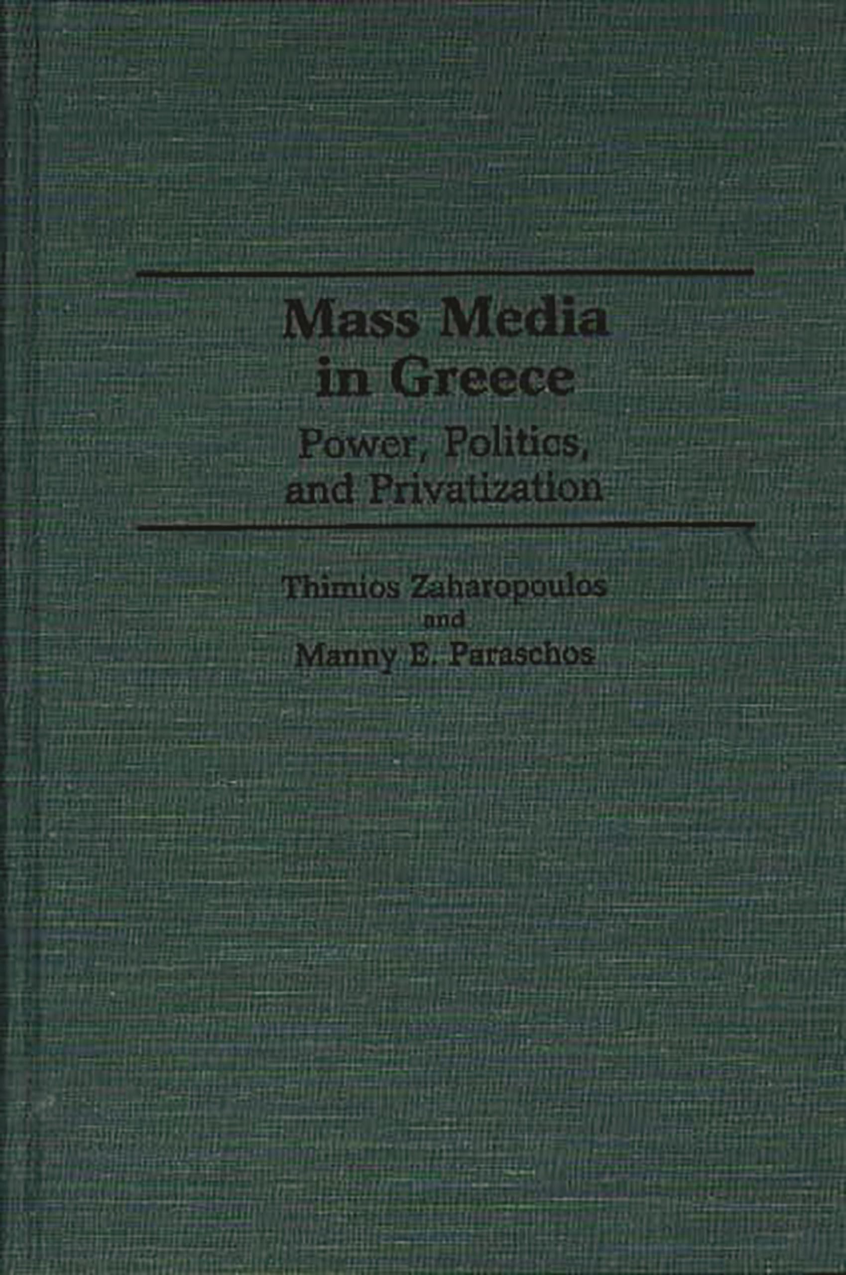 Mass Media In Greece: Power, Politics And Privatization