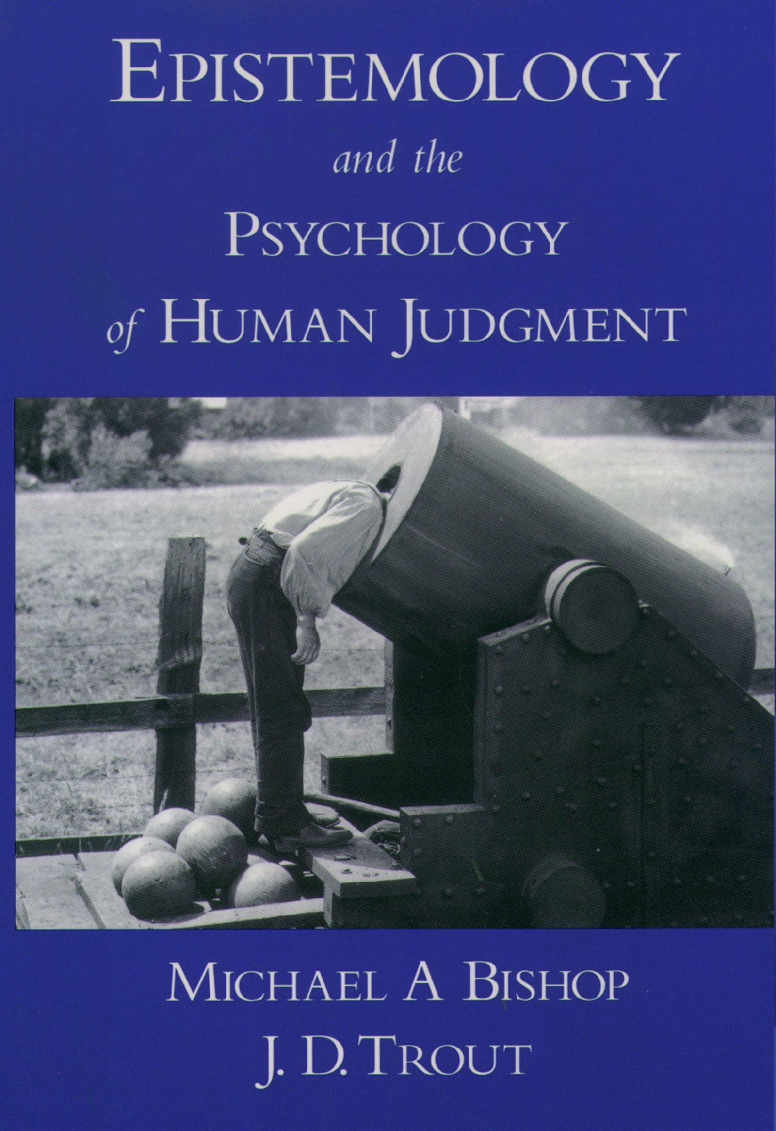 Epistemology And The Psychology Of Human Judgment,New