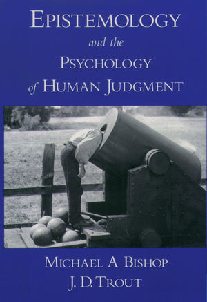 Epistemology And The Psychology Of Human Judgment,New