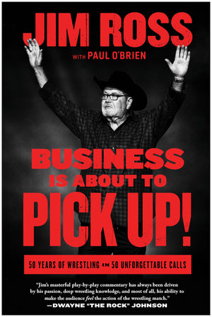 Business Is About To Pick Up!: 50 Years Of Wrestling In 50 Unforgettable Calls,New