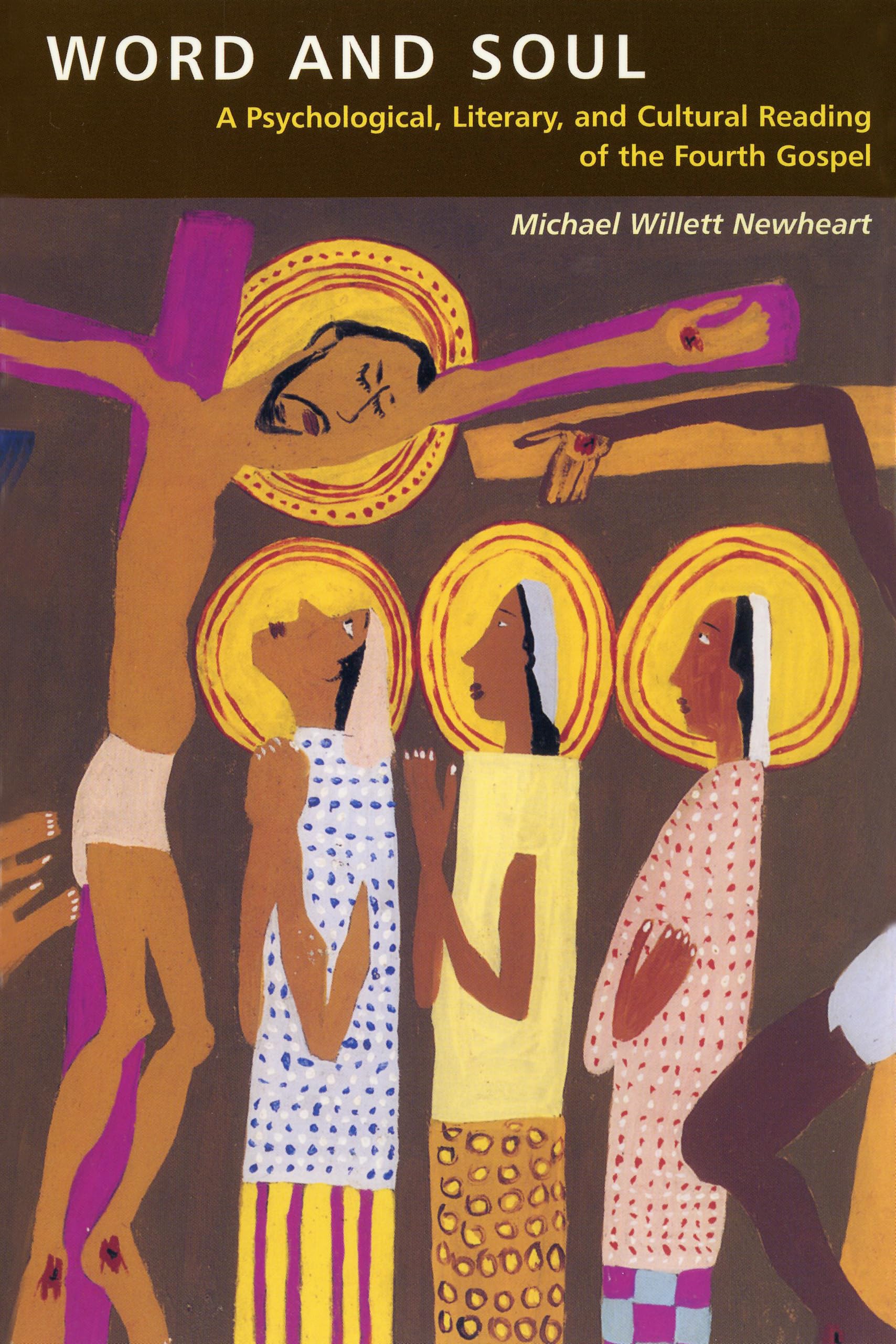 Word And Soul: A Psychological, Literary, And Cultural Reading Of The Fourth Gospel (Scripture),New