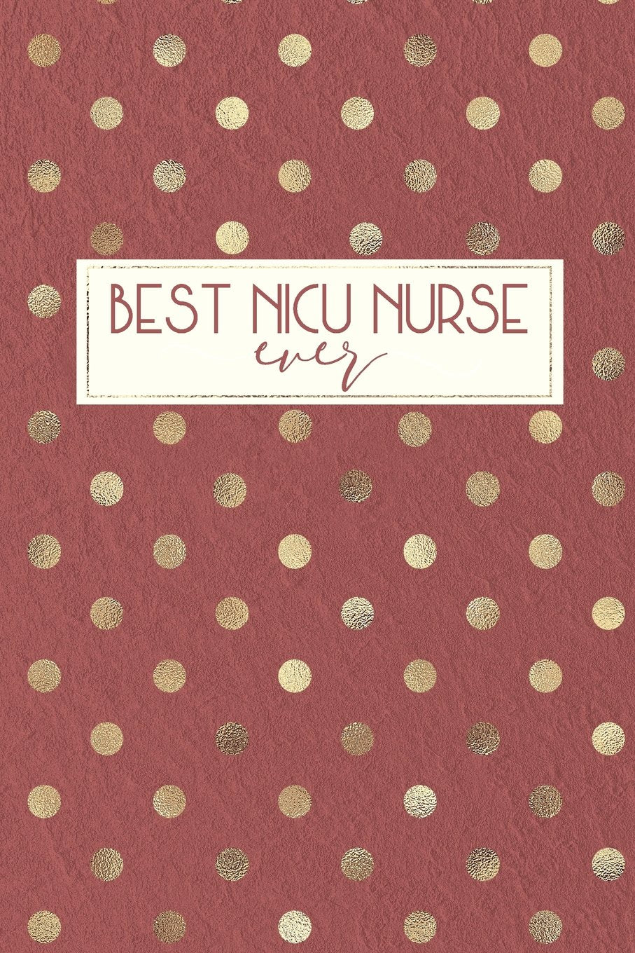 Best NICU Nurse Ever: NICU Nurse Gifts, NICU Nurse Gifts Thank You, NICU Nurse Thank You, Best NICU Nurse Ever, NICU Notebook, 6,Used