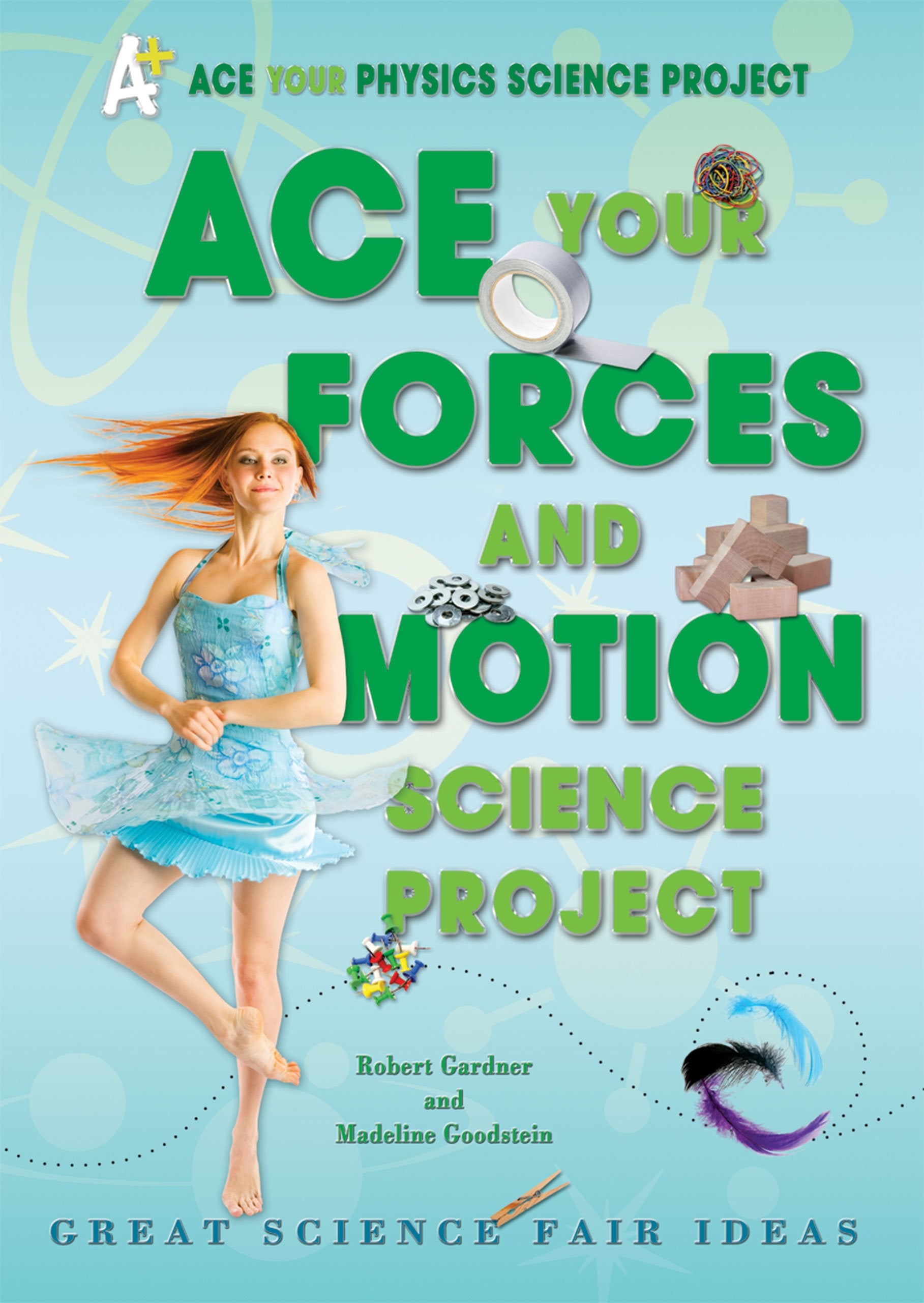 Ace Your Forces and Motion Science Project: Great Science Fair Ideas (Ace Your Physics Science Project),Used