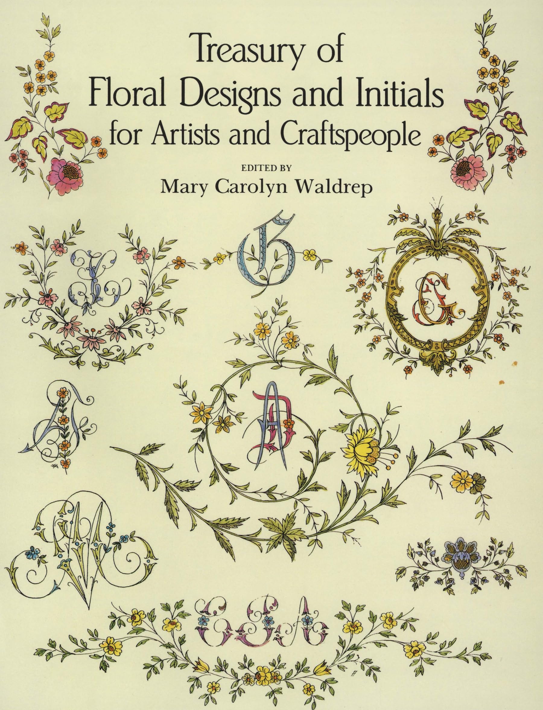 Treasury Of Floral Designs And Initials For Artists And Craftspeople (Dover Pictorial Archive)