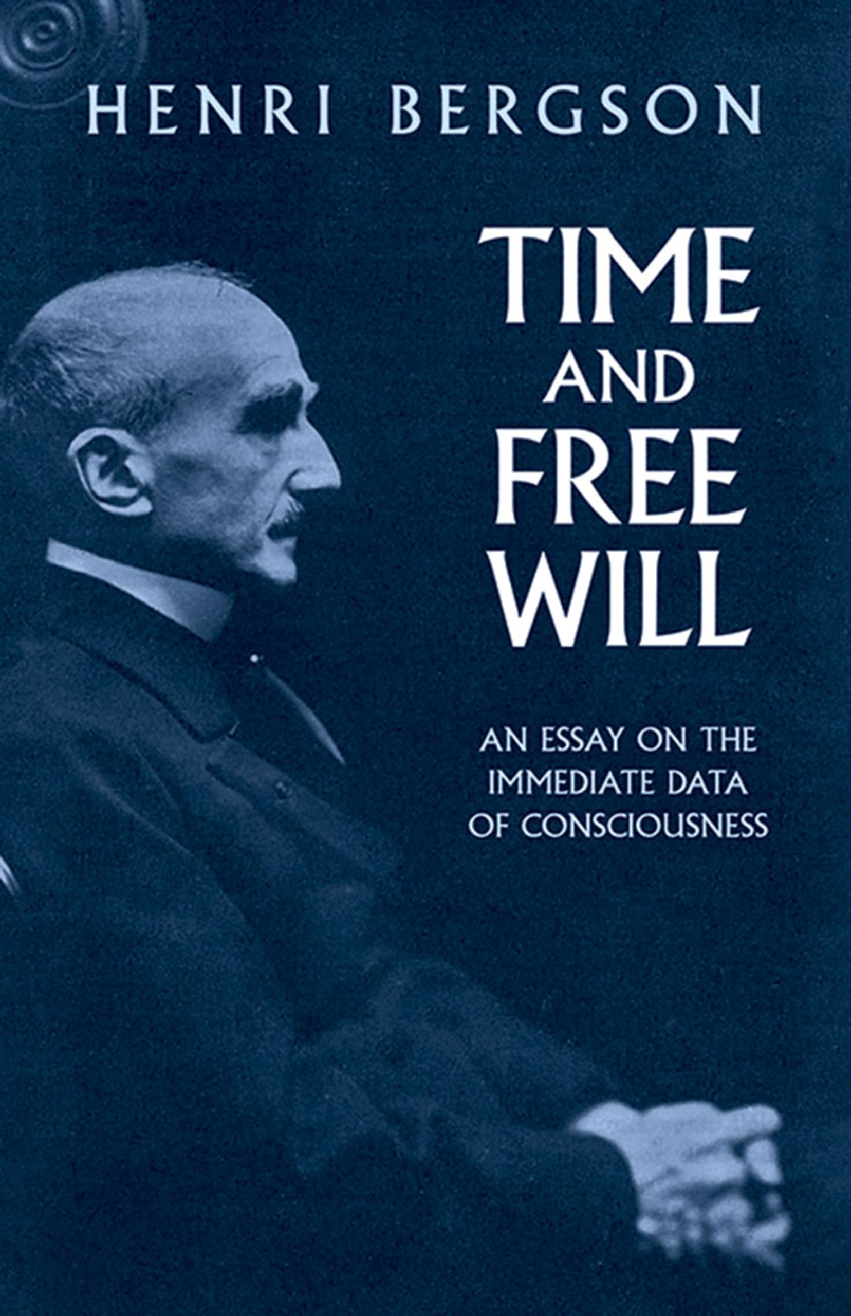 Time and Free Will: An Essay on the Immediate Data of Consciousness,New