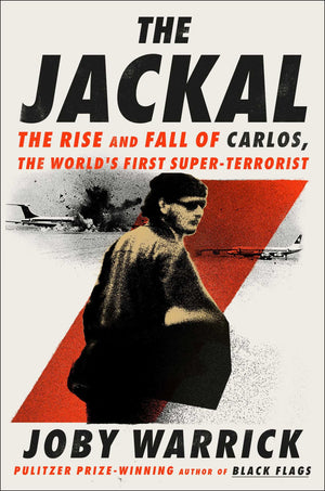 The Jackal: The Rise And Fall Of Carlos, The WorldS First SuperTerrorist