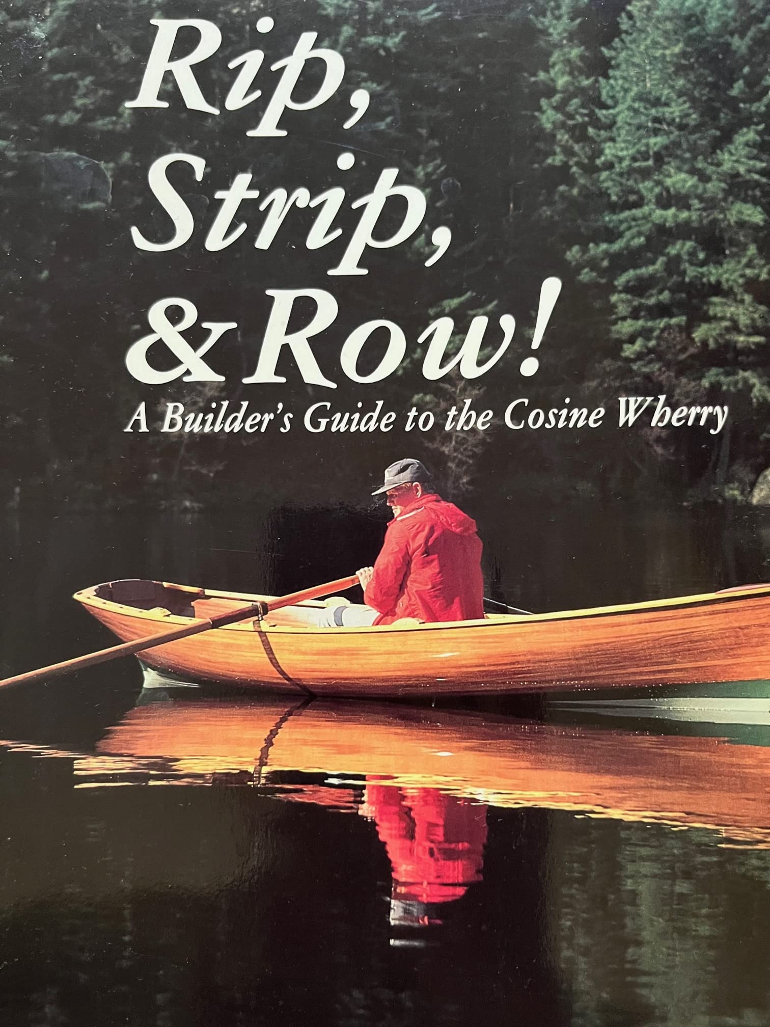Rip, Strip, & Row: A Builders Guide to the Cosine Wherry,Used
