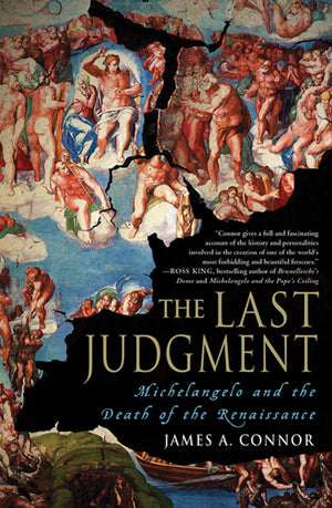 The Last Judgment: Michelangelo And The Death Of The Renaissance