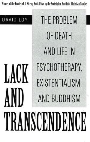 Lack and Transcendence: The Problem of Death and Life in Psychotherapy, Existentialism, and Buddhism,Used