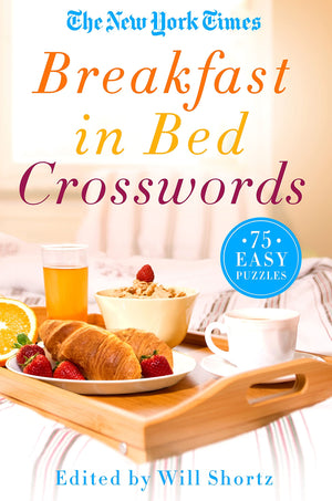 The New York Times Breakfast in Bed Crosswords: 75 Easy Puzzles,New