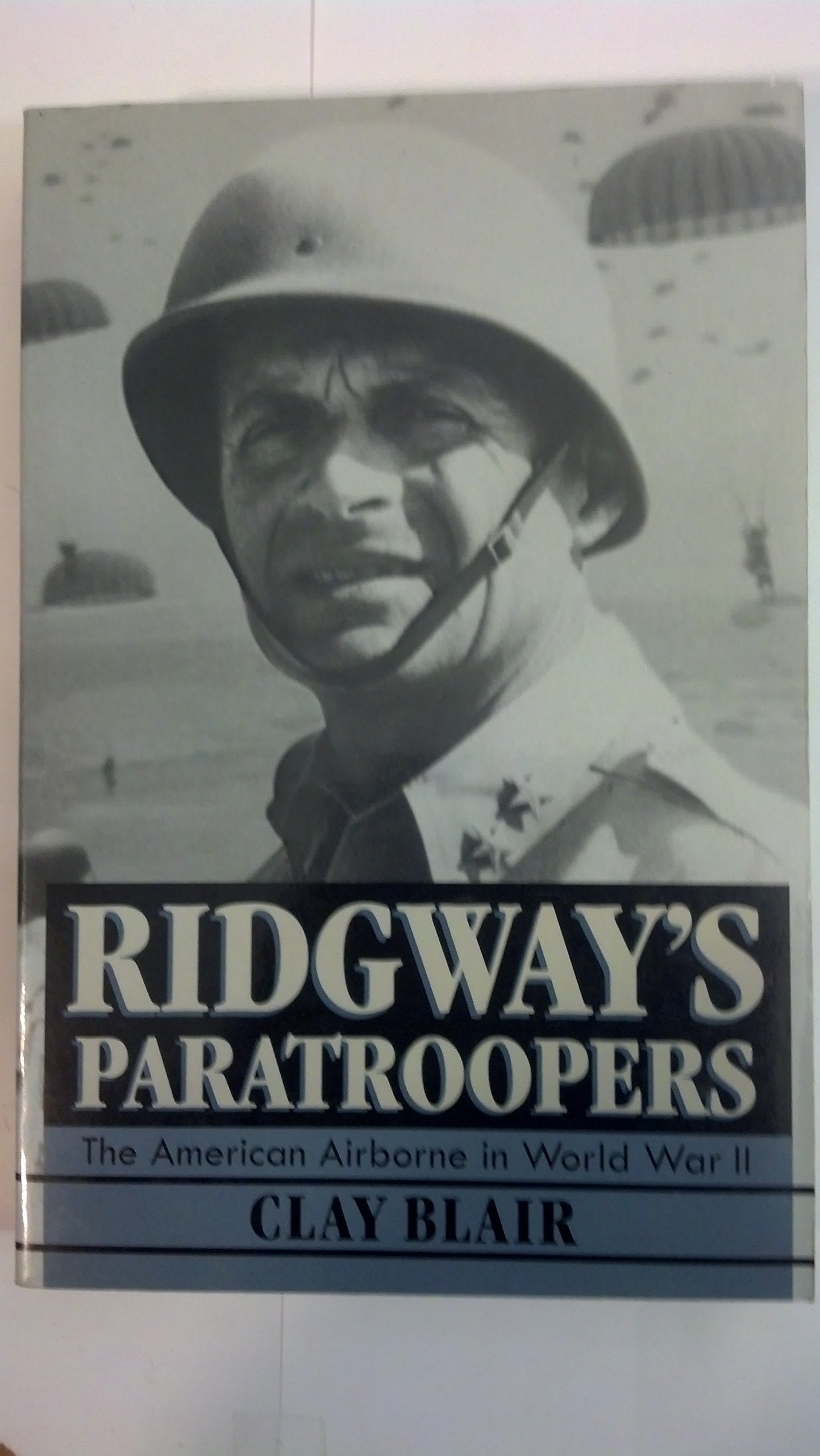 Ridgeway's Paratroopers: The American Airborne in World War II,Used