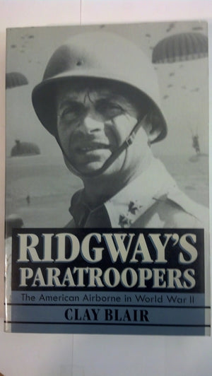 Ridgeway's Paratroopers: The American Airborne in World War II,Used