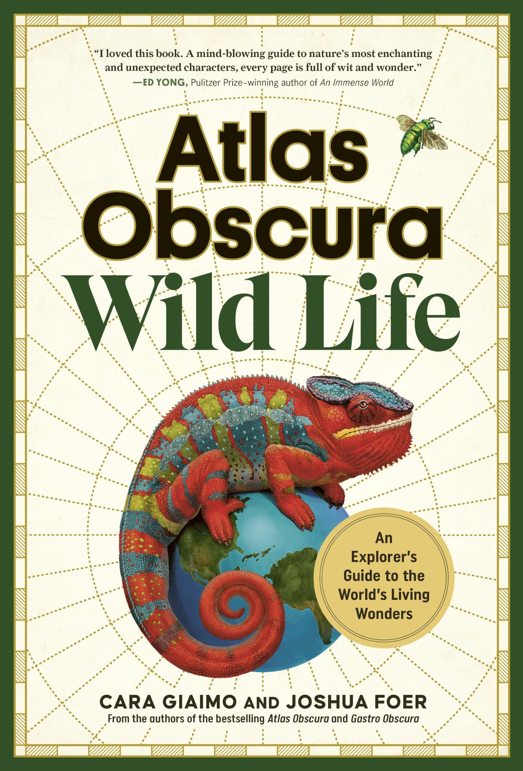Atlas Obscura: Wild Life: An Explorers Guide to the Worlds Living Wonders