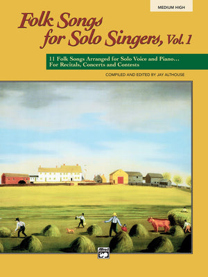Folk Songs for Solo Singers, Vol 1: 11 Folk Songs Arranged for Solo Voice and Piano . . . For Recitals, Concerts, and Contests (,New