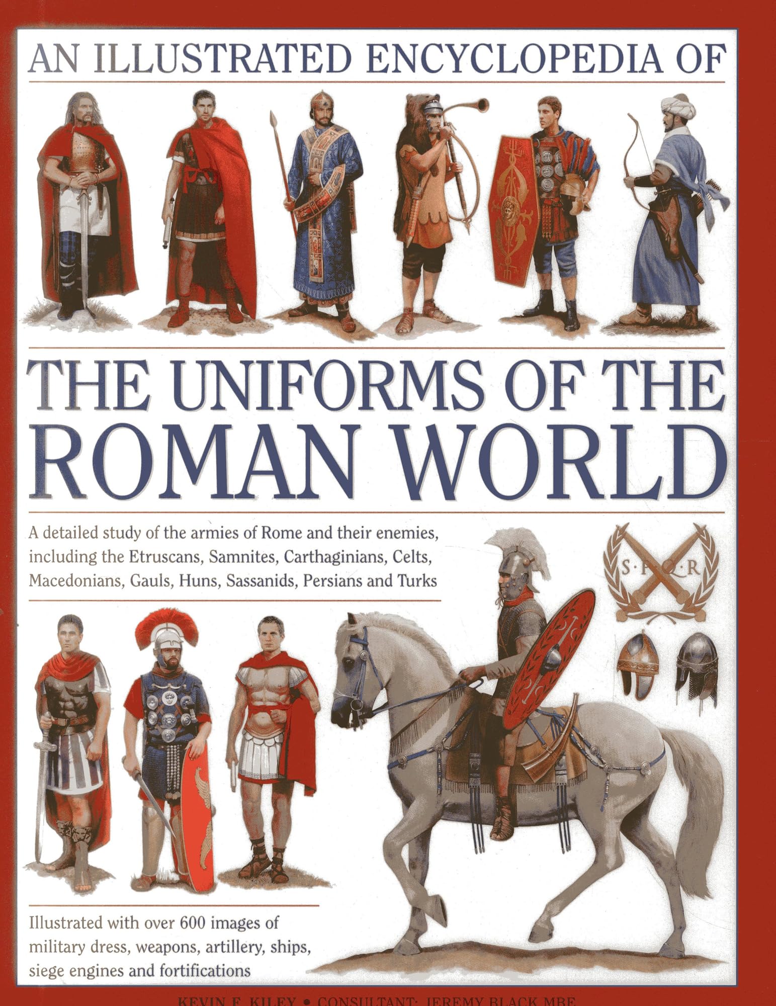 An Illustrated Encyclopedia of the Uniforms of the Roman World: A Detailed Study of the Armies of Rome and Their Enemies, Includ,New