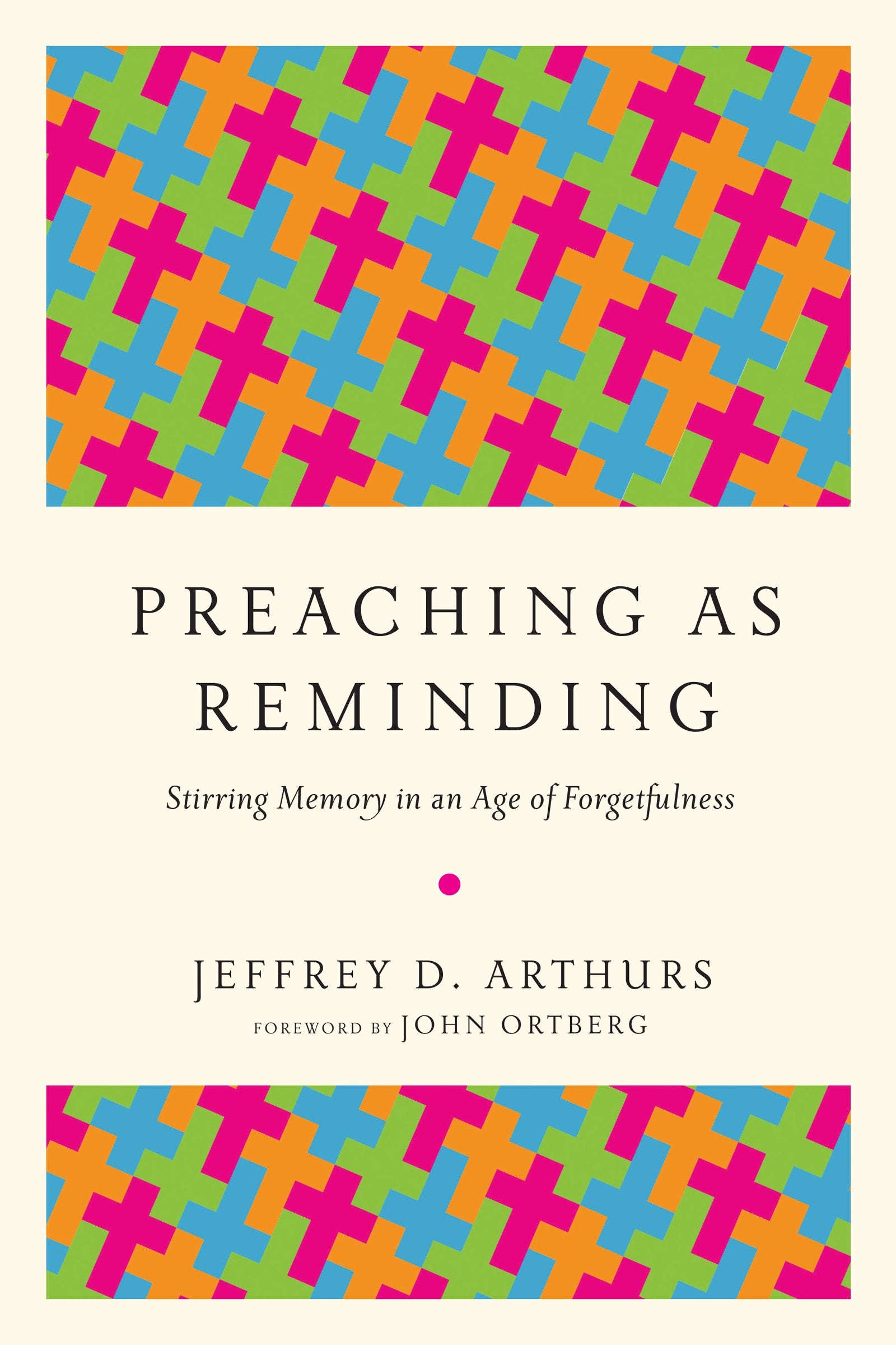 Preaching as Reminding: Stirring Memory in an Age of Forgetfulness,Used