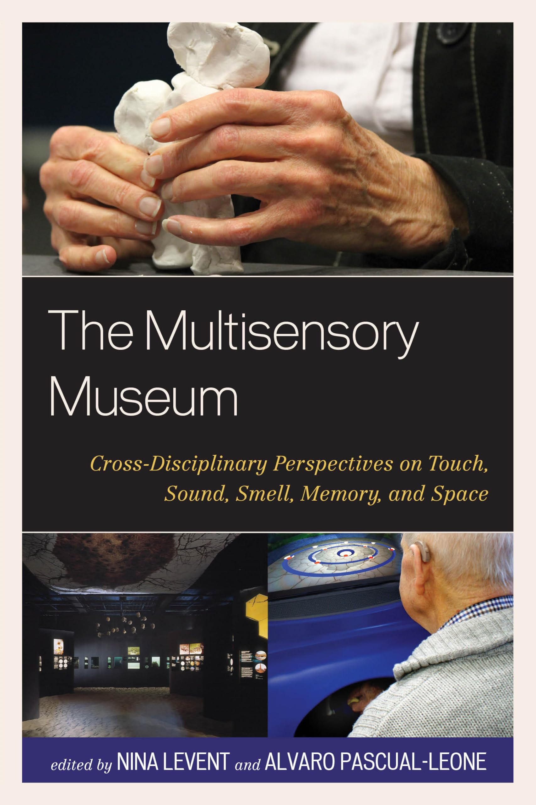 The Multisensory Museum: Crossdisciplinary Perspectives On Touch, Sound, Smell, Memory, And Space,Used