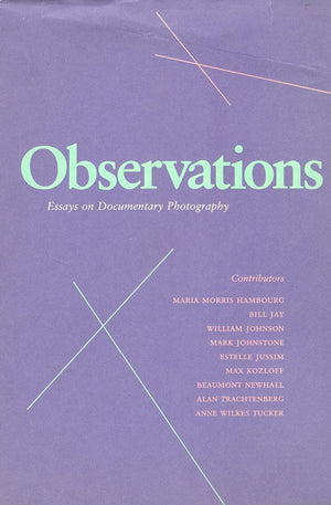 Observations: Essays On Documentary Photography