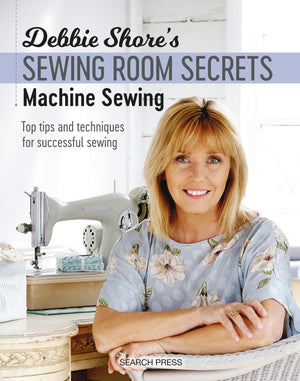 Debbie Shore's Sewing Room Secrets: Machine Sewing: Top Tips and Techniques for Successful Sewing,Used