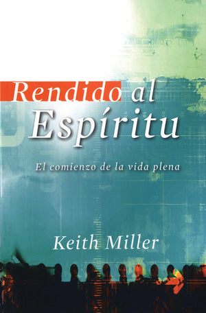Rendido al Espiritu: El comienzo de la vida plena (Spanish Edition),Used