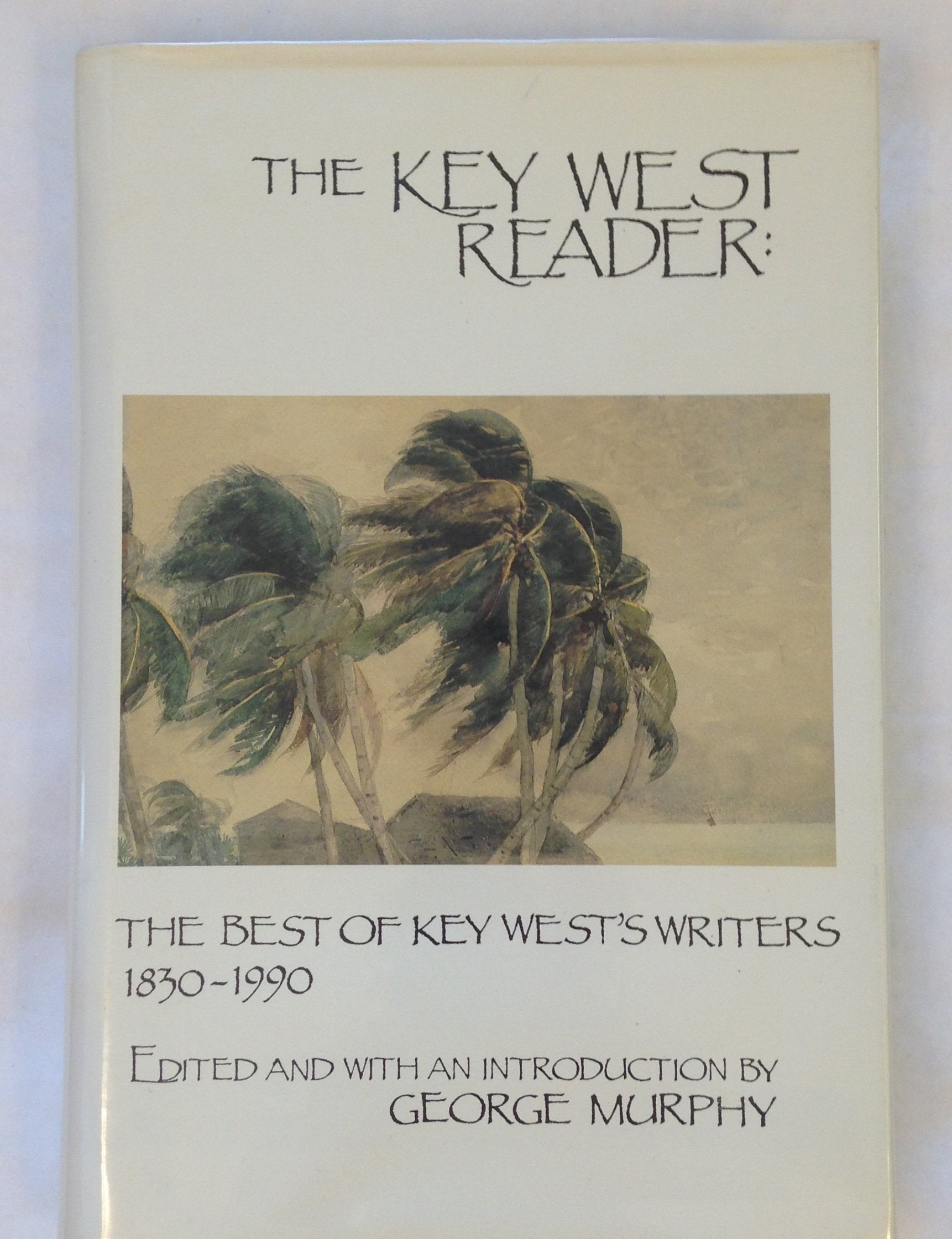 The Key West Reader: The Best of Key Wests Writers 18301990,Used