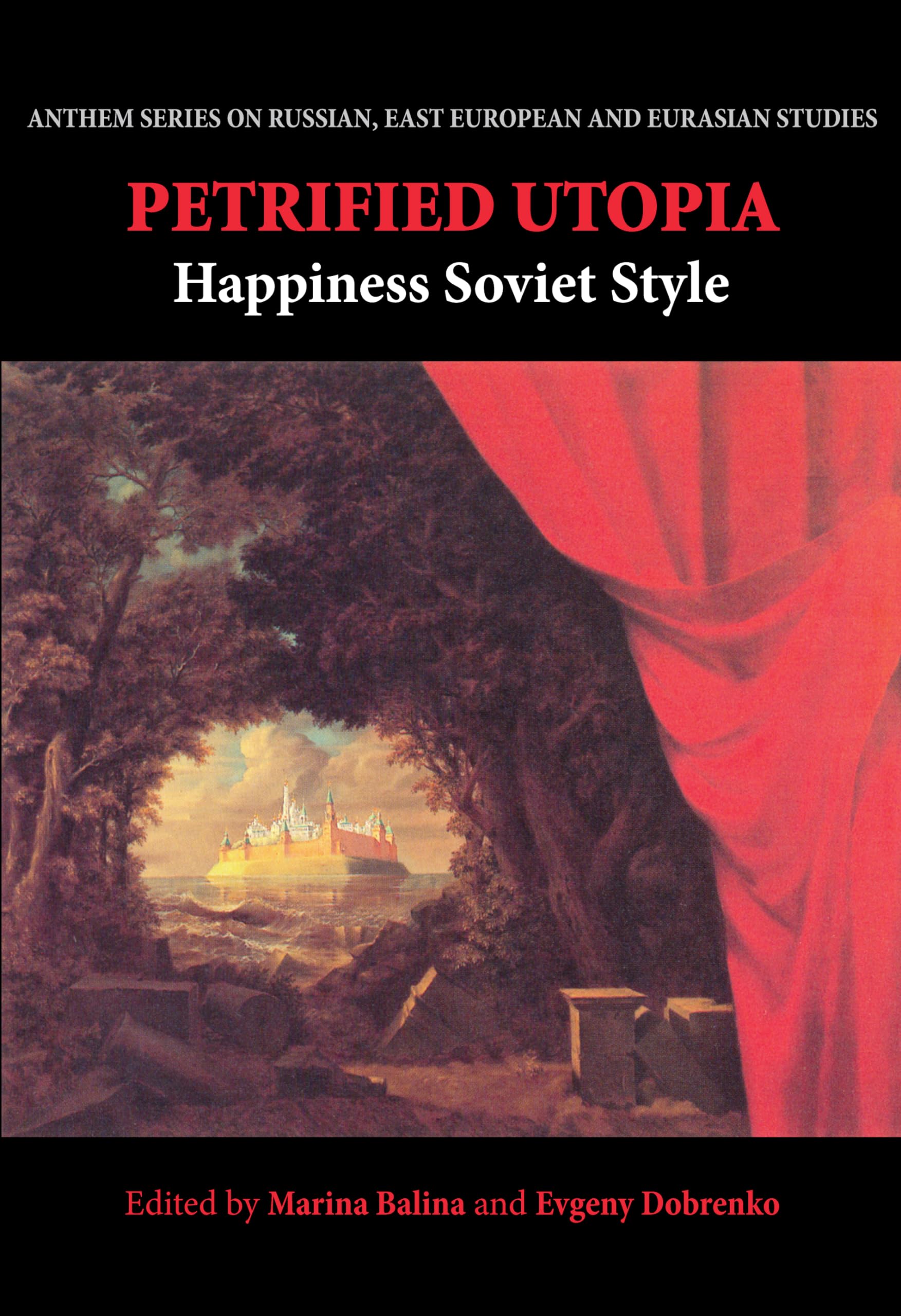 Petrified Utopia: Happiness Soviet Style (Anthem Series on Russian, East European and Eurasian Studies),Used